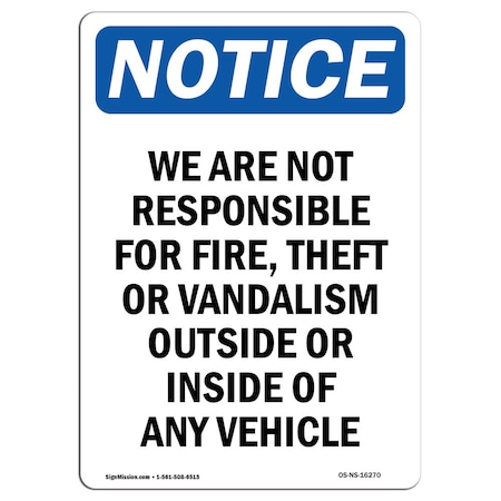 OSHA Notice Sign, NOTICE Not Responsible For Fire Theft Vandalism, 18in X 12in Rigid Plastic